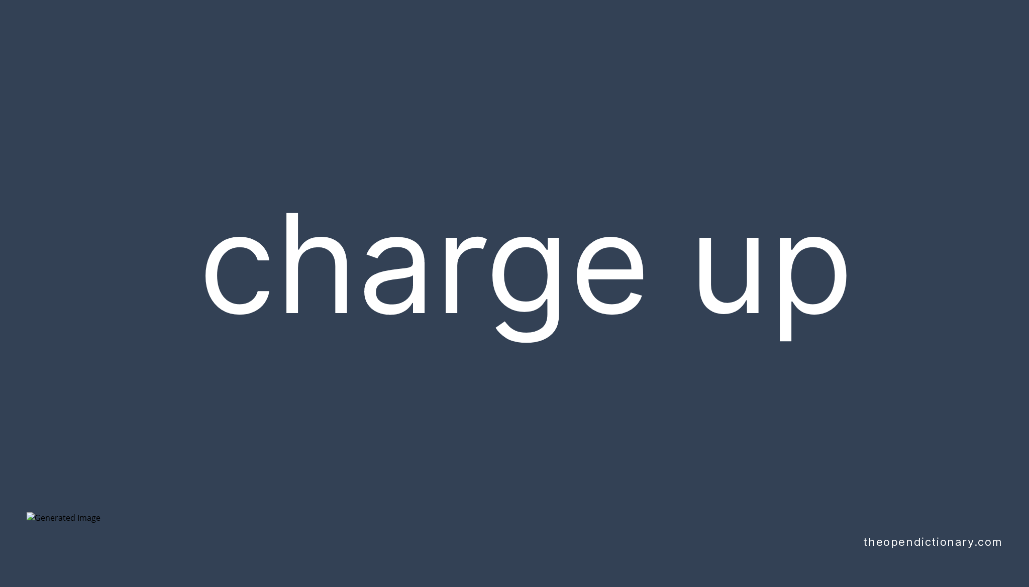CHARGE UP Phrasal Verb CHARGE UP Definition, Meaning and Example